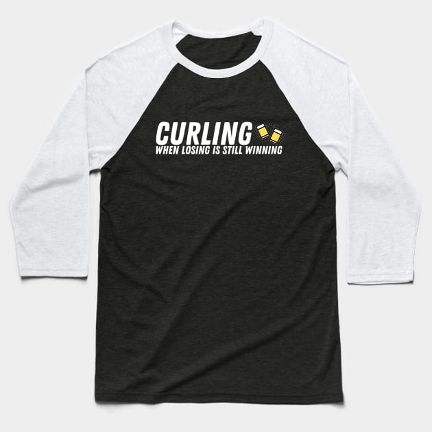 Curling - When Losing is Still Winning - White Text Baseball T-Shirt by itscurling